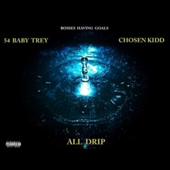 54 Baby Trey Ft. BHG Chosen Kidd - All Drip
