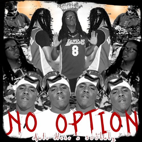 No Option Ft. 500baby