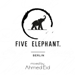 Five Elephant - Mixed By Ahmed Eid