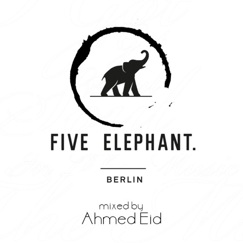 Five Elephant - Mixed By Ahmed Eid