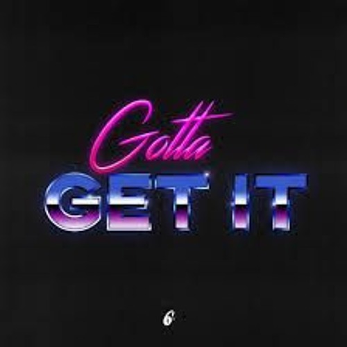 Gotta Get It (MrMrGeekBoy & DeRudy)