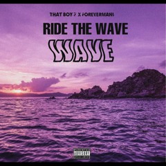 Ride The Wave Ft ForeverMani