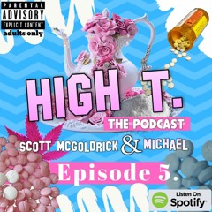 Threesomes With Straight Guys! - High T. The Podcast (Ep. 5)
