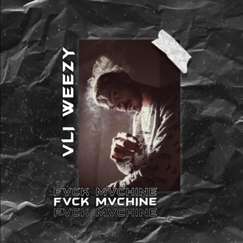 VLI WEEZY  -  FVCK MVCHINE  ( Prod. By BATISTUTA X(MP3_128K).mp3