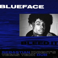 Blueface - Bleed It (Sebastian Knight's Vegas Tech Dub)