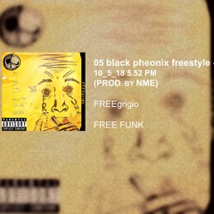Free Grigio - black pheonix freestyle - 10:5:18, 5.52 PM