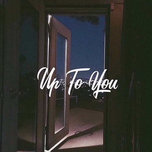 Up To You By Zae Up To You By Zae