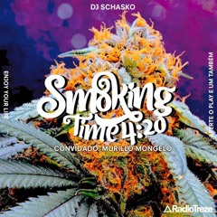 SMOKING TIME 4:20 - 2018 OCT 31 - DJ MURILLO MONGELO + DJ SCHASKO