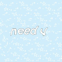 Need U