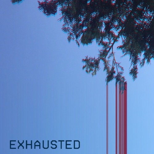 Exhausted