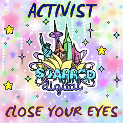 Activist - Close Your Eyes. Release 7/5/2019