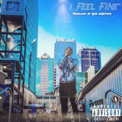 I Feel Fine (Prod. by @1RobinMotion)