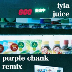 Iyla - Juice(Purple Chank RMX)