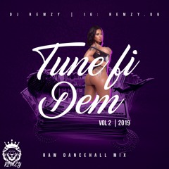 TUNE FI DEM VOL 2 DANCEHALL MIX 2019 | GAL TUNE & BAD TUNE (Tracklist Below)