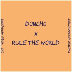 Doncho x Rule The World