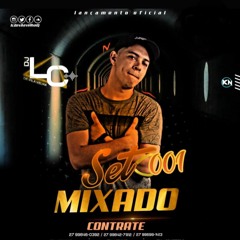 SET MIXADO 001 LC DE VILA VELHA DJ (AO VIVO ) SO COROOOOOO  PROD. DJ LC DE VILA VELHA