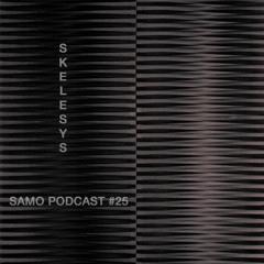 Samo Records / Podcast #25 - Skelesys