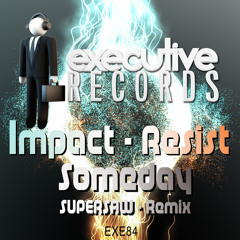 Impact & Resist - Someday (Supersaw Remix) ***Out Now!***