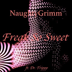Freak So Sweet (prod. Okthxbb)  - NaughtyGrimm (ft. Dr. Trippp)