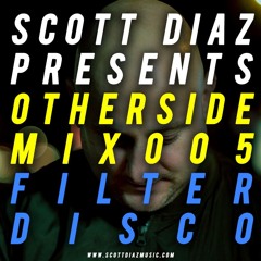 Scott Diaz Presents Otherside 005 - Filter Disco
