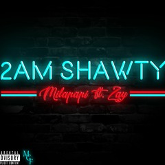 2 Am Shawty ft. Zay (prod.Xanny)