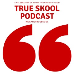 TRUE SKOOL PODCAST