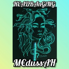 《HEADBAnGiNG☆M€dussAH》