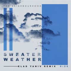 The Neighbourhood - Sweater Weather (Elad Yaniv Remix)