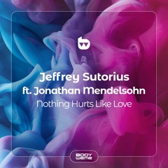 Jeffrey Sutorius ft Jonathan Mendelsohn - Nothing Hurts Like Love (Club Mix)