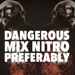 DANGEROUS MIX NITRO PREFERABLY