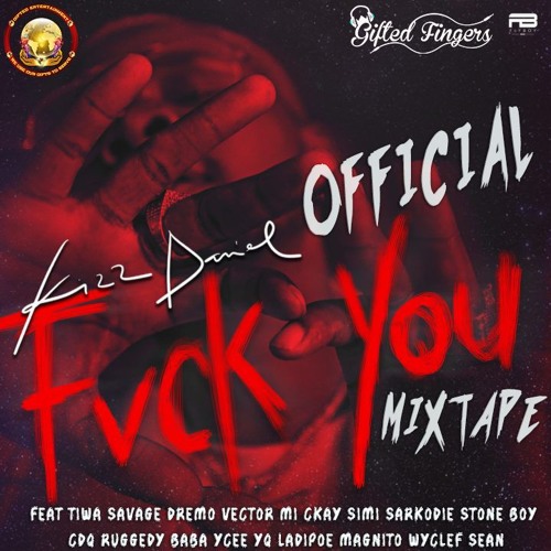 Listen to Official Fvck You Mixtape Featuring Kizz Daniel, Tiwa