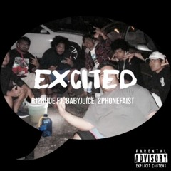 Excited RJayy2Rude (feat. FaistBoogie x LilJuice)