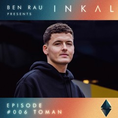 Ben Rau presents INKAL Episode 006 Toman
