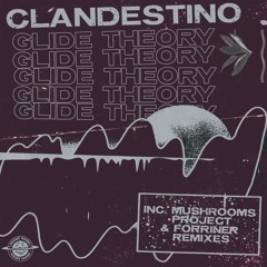 Clandestino - Glide Theory (Mushrooms Project Remix) [preview]