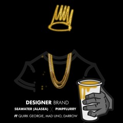 Designer Brand (ft. Quirk Georgie X Mad Uno X K. Darrow)