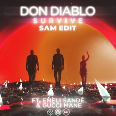 Don Diablo Feat. Emeli Sandé & Gucci Mane - Survive (SΛM Edit)