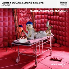 Ava Max Vs Ummet Ozcan X Lucas & Steve - Sweet But Psycho & Higher (Carlos Rivera MashUp)