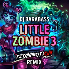 Dj Barabass - Little Zombi 3 (Reanimation Project Remix)
