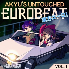 【東方EUROBEAT】『Akyu's Untouched Eurobeat Vol. 1』 CROSSFADE 【NETCAVY RECORDS】