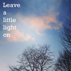 Leave A Little Light On