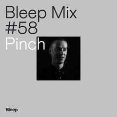 Bleep Mix #58 - Pinch