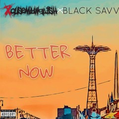 BETTER NOW (FEAT.BLACK SAVV)