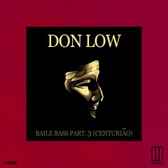Don Low - Baile Bass Part. 3 (Centurião) [DON. 0007]
