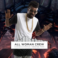 All Woman Crew - Beenie Man + Chase & Status: Atomix Bootleg [FREE DOWNLOAD]