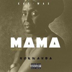 Mama(Feat. Nokwanda)[Prod.By Kae Wax)