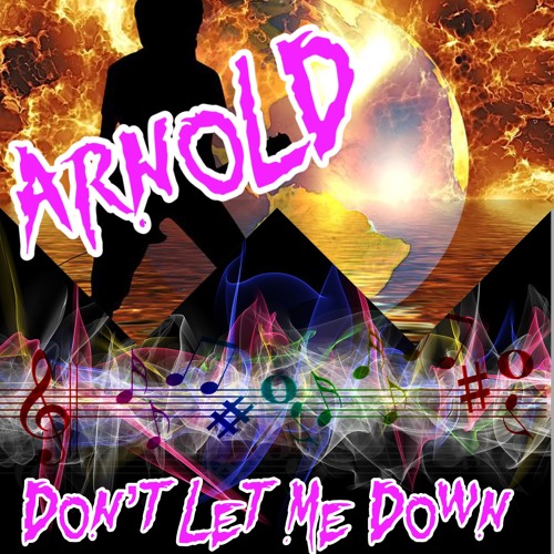 ARNOLD - Don't Let Me Down(Radio Edit)