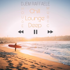 CHILL DEEP LOUNGE HOUSE  Warm Up by DJEM RAFFAELE