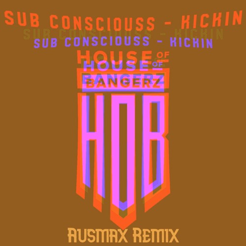 Sub Consciouss - Kickin (AUSMAX Remix)