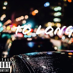 To Long (prod. By QQUONN)