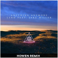 LZRD - Anything Anymore (Feat. Jake Miller) [Howen Remix]